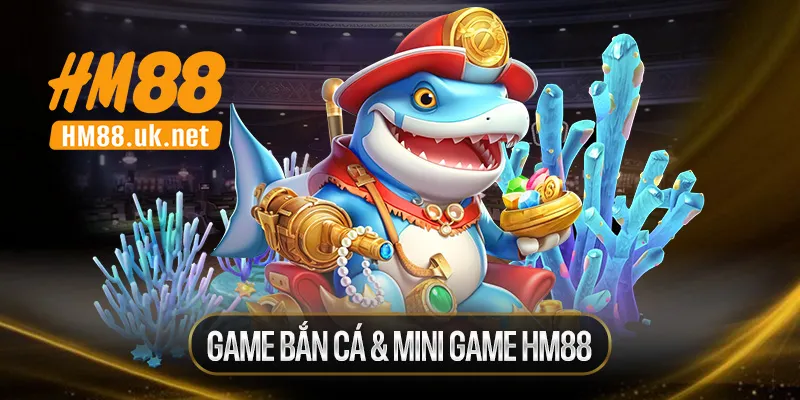 Game Bắn Cá & Mini Game – Giải Trí Thông Minh, Trúng Thưởng Dễ Dàng